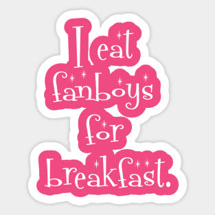 I eat fanboys for breakfast. Sticker